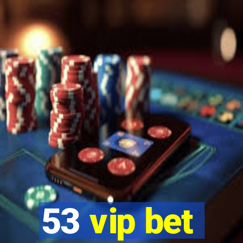 53 vip bet